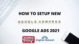 How to setup new google adwords account - Google Ads 2021 - Digital Rakesh