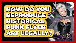How Do You Reproduce Historical Punk Flyer Art Legally? - Pure Punk Pulse