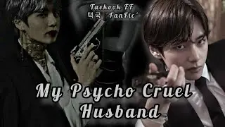 My Psycho Cruel Husband S1 Re-upload || K.TH FT J.JK FF || Last Part