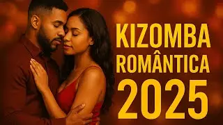 Best Romantic Kizomba 2025 – For Touching Hearts & Moving Feet