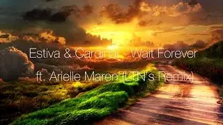 Estiva & Cardinal - Wait Forever ft  Arielle Maren (LTN's Remix)
