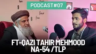 Podcast#07-Qazi Tahir Mehmood- Candidate NA-54 TLP- President Tehreek Labaik District Rawalpindi
