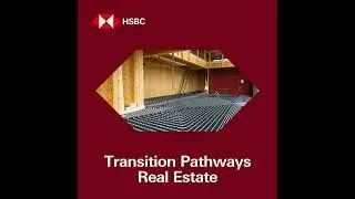 HSBC Transition Pathways: Opportunities and challenges of retrofitting in Real Estate