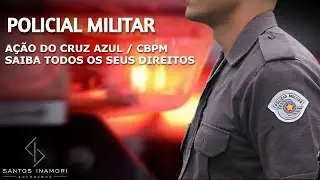 POLICIAL MILITAR SP: A&Ccedil;&Atilde;O JUDICIAL PARA RETIRADA CRUZ AZUL / CBPM. SAIBA SEUS DIREITOS