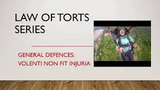 Torts law: Volenti non fit injuria: General Defense under torts