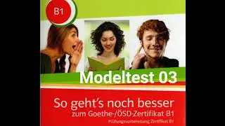 So geht's noch besser zum Goethe OSD-Zertifikat B1  H&ouml;ren Modelltest   03  Teil 1 2 3 4 mit L&ouml;sungen