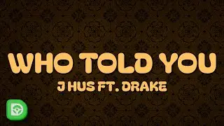 J Hus - Who Told You (Lyrics) ft. Drake
