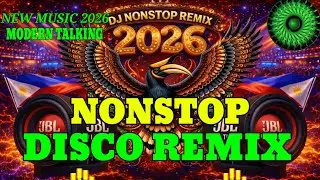 NEW 2026 💥 DISCO REMIX NONSTOP 💥 BEST DANCE OF EUROPE, FAMOUS, REMIXED TO PHILIPPINES MUSIC