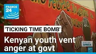 From social media to protest songs, young Kenyans vent anger at government &bull; FRANCE 24 English