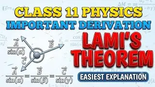 Derivation of Lami's Theorem | Important Derivation Class 11 Complete Explanation
