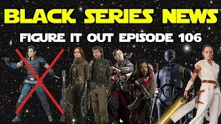 Star Wars Black Series Cara Dune Restock Cancelled, Rogue One, Rey Force FX - Figure It Out Ep. 106