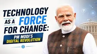 Technology as a Force for Change: PM Modi&rsquo;s Digital Revolution