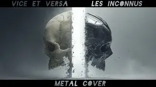 Vice & Versa - Les Inconnus - METAL COVER (avec paroles)