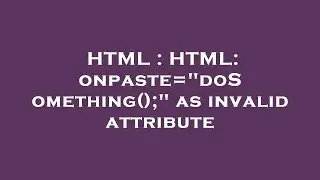 HTML : HTML: onpaste=