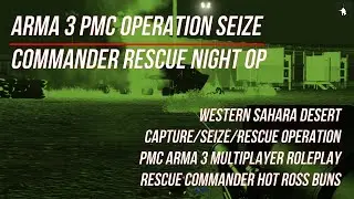 Arma 3 Operation: Seize (Night Op Rescue) PMC Multiplayer Milsim RolePlay