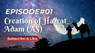 The Creation of Adam (A.S) &ndash; The Beginning of Humanity | Islamic History Explained