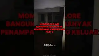 MOMENT EXPLORE ABANDONED BUILDINGS, THERE ARE MANY APPARENTS THAT COME OUT PART 2 #bangkukosongtv1