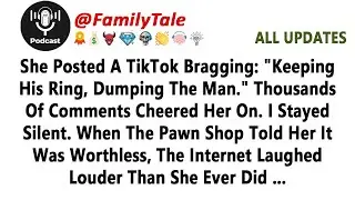 She Posted A TikTok Bragging: &ldquo;Keeping His Ring, Dumping The Man.&rdquo; Thousands Of Comm...- Best Reddit