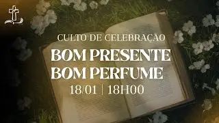 BOM PRESENTE, BOM PERFUME - DOMINGO 18/01/2026