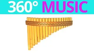 360 VR - Relaxing Pan Flute Music from Peru 🎵 Yoga & Study Ambient Sounds in Virtual Reality