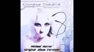 Chinese Theatre - Minimal Horror(Original Album Version)