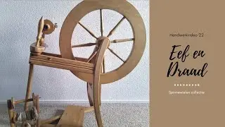 Eef en Draad Handwerkvideo #22 Spinnewielen collectie