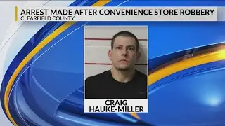 Arrest made in robbery of Clearfield County convenience store