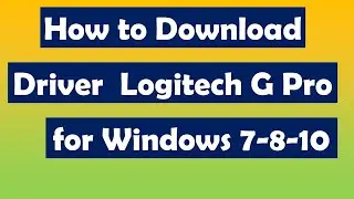 How to Download Logitech G Pro Driver for Windows 7/8/10