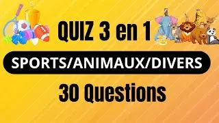 QUIZ 3 en 1 - culture générale : SPORTS/ANIMAUX/DIVERS