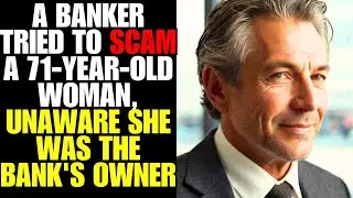 A Banker Tried to Scam An 71-Year-Old Woman, Unaware She was the Bank's Owner