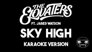 The Elovaters ft. Jared Watson - Sky High (Karaoke Version) Lyrics and Instrumental