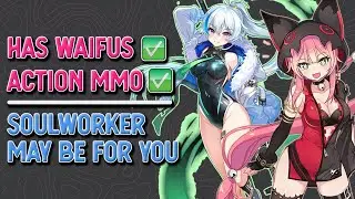 THERES WAIFUS?! Should YOU play SOULWORKER?  | Soulworker new player thoughts