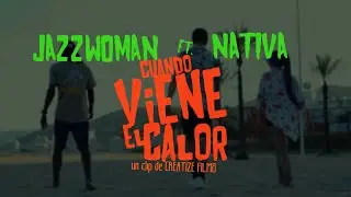 JazzWoman ft. NATIVA | CUANDO VIENE EL CALOR | [VIDEOCLIP]