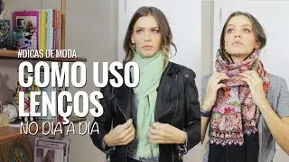#DICAS DE MODA: COMO USO LENÇOS NO DIA A DIA
