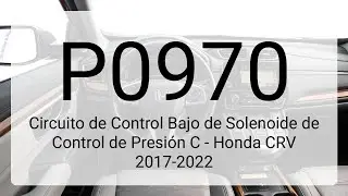 DTC P0970: Circuito de Control Bajo de Solenoide de Control de Presi&oacute;n C - Honda CRV 2017-2022