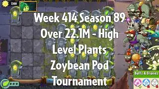 (Over 22.1M - Zoybean Pod Tournament) PvZ2 Arena Week 414 S89, High Level Plants - Jade League