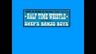 Shep's Banjo Boys' first record - HALF TIME WHISTLE - cut at Strawberry Studios in Stockport in 1969