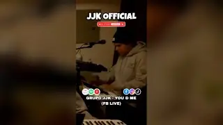 Grupo JJK - You & Me [Live]