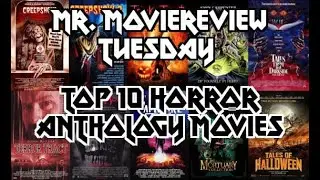 Mr. MovieReview Tuesday Ep. 12 Top 10 Anthology Horror Movies
