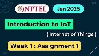 NPTEL Introduction to IoT (Internet of Things) Week 1 Assignment 1 Quiz Answers | 2025 Jan