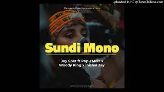 Jay Spet ft Papu Meiz x Woody King x inishal Jay - Sundi Mono (Audio)