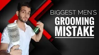 Biggest Men's Grooming Mistakes & How you can Fix Them