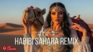 Habibi Sahara Remix 2025 🌅 Desert Nomad Adventure | Arabic Chill