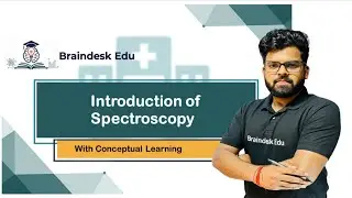 An Introduction of Spectroscopy. Lecture 1 (Learn with concept) @Braindeskedu