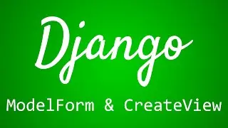 Django Tutorial for Beginners - 31 - ModelForm and CreateView