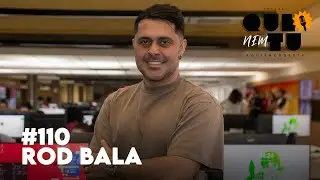 ROD BALA | QUE NEM TU #110