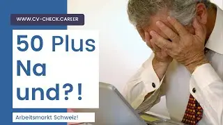 Bewerben mit 50 Plus - Na und! Was ist wichtig?