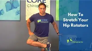 How To Stretch Your Hip Rotators - CORE Chiropractic