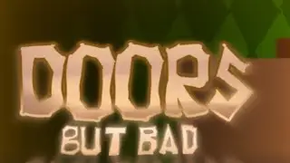 Doors but bad but kinda good...