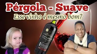 Pérgola - Vinho Suave! Esse vinho é bom mesmo?